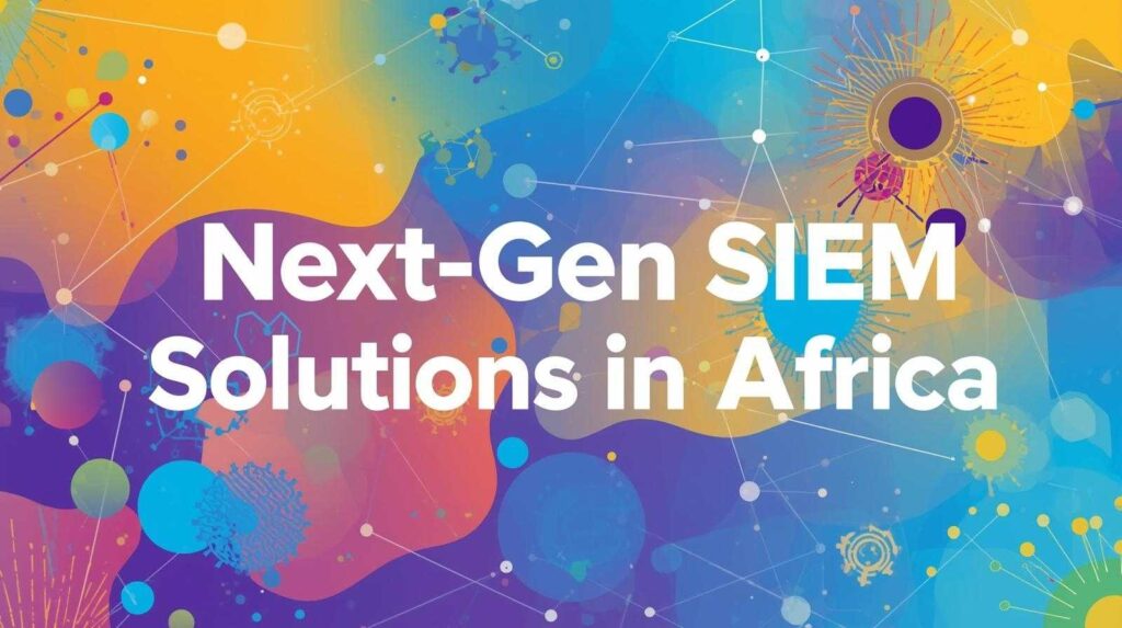 Next Gen SIEM Solutions in africa